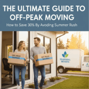 The Ultimate Guide to Off-Peak Moving: How to Save 30% by Avoiding Summer Rush